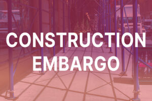 Construction Embargo.